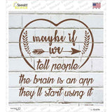 Maybe If We Tell People Novelty Square Sticker Decal