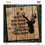 You Are Too Busy Novelty Square Sticker Decal