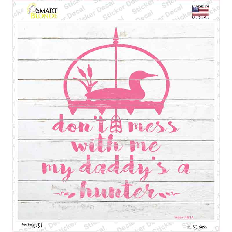 Daddys A Hunter Novelty Square Sticker Decal