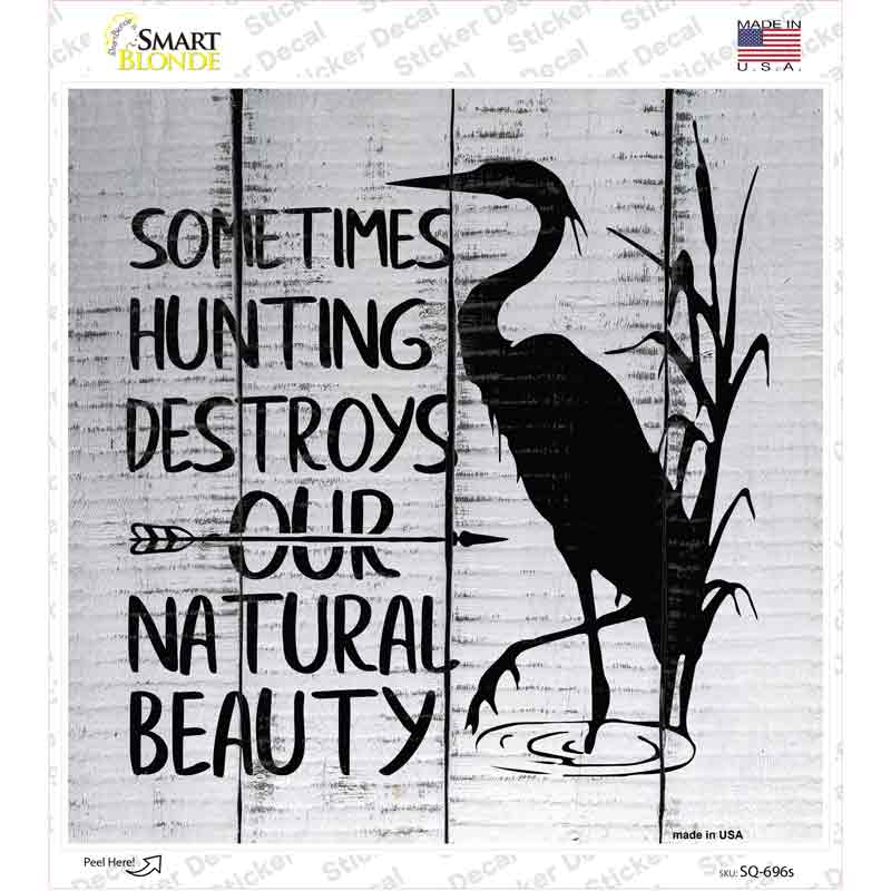 Destroys Natural Beauty Novelty Square Sticker Decal
