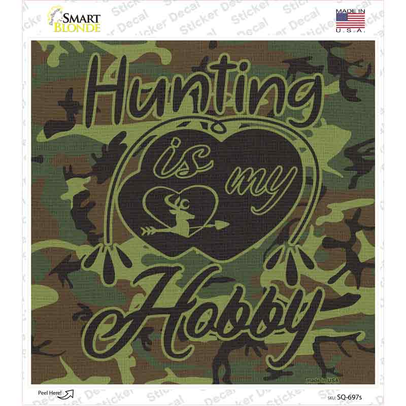Hunting Is My Hobby Novelty Square Sticker Decal