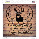 The Day I Stop Hunting Novelty Square Sticker Decal