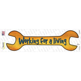 Working For A Living Novelty Wrench Sticker Decal