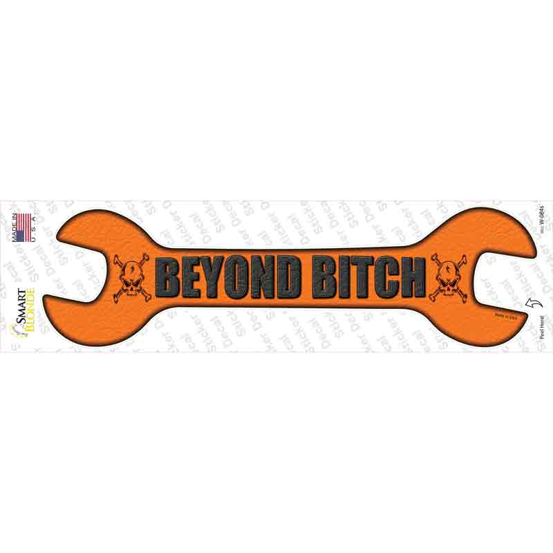 Beyond Bitch Novelty Wrench Sticker Decal