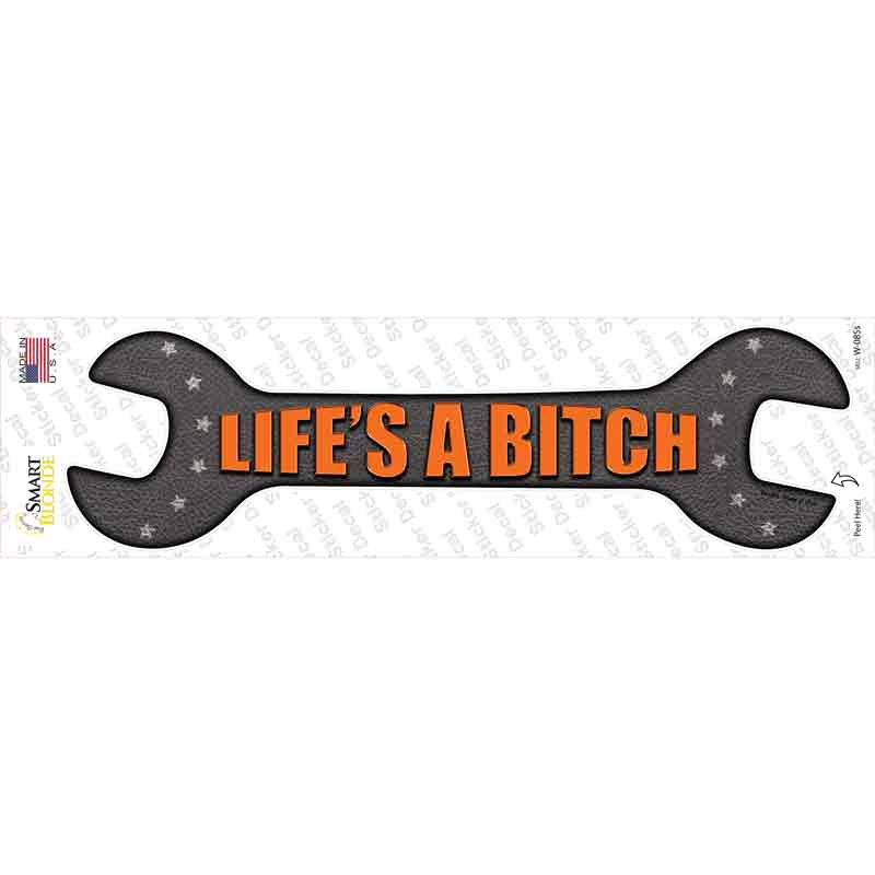 Lifes A Bitch Novelty Wrench Sticker Decal