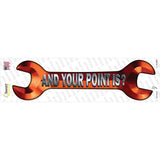 And Your Point Is Novelty Wrench Sticker Decal