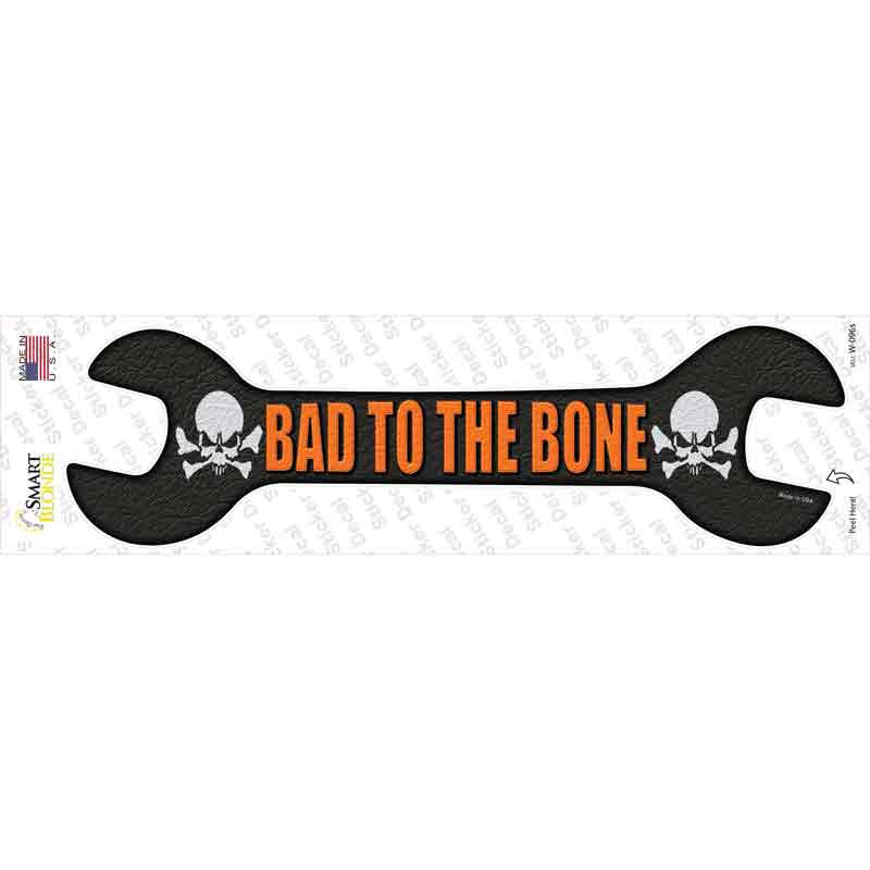 Bad To The Bone Novelty Wrench Sticker Decal