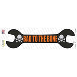 Bad To The Bone Novelty Wrench Sticker Decal