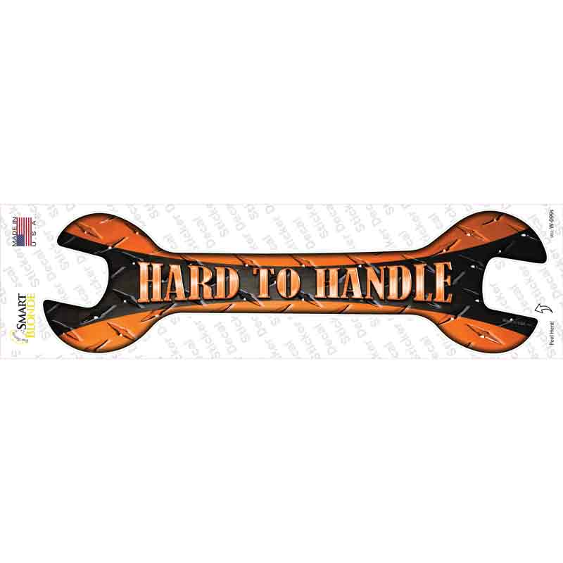 Hard To Handle Novelty Wrench Sticker Decal