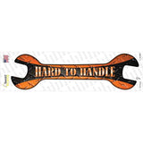 Hard To Handle Novelty Wrench Sticker Decal