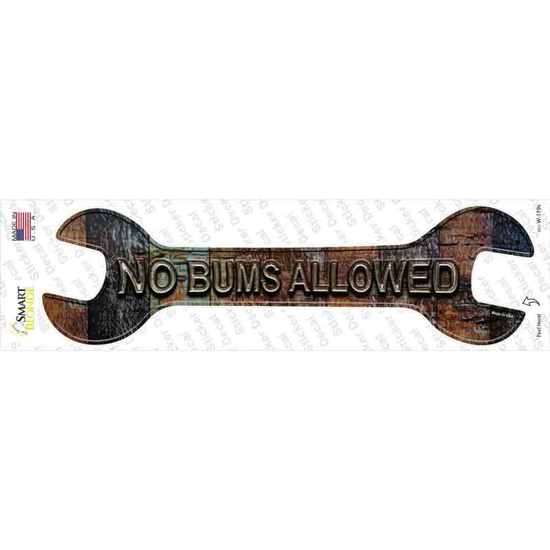 No Bums Allowed Novelty Wrench Sticker Decal