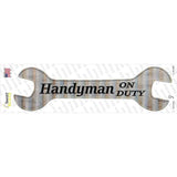 Handyman On Duty Novelty Wrench Sticker Decal