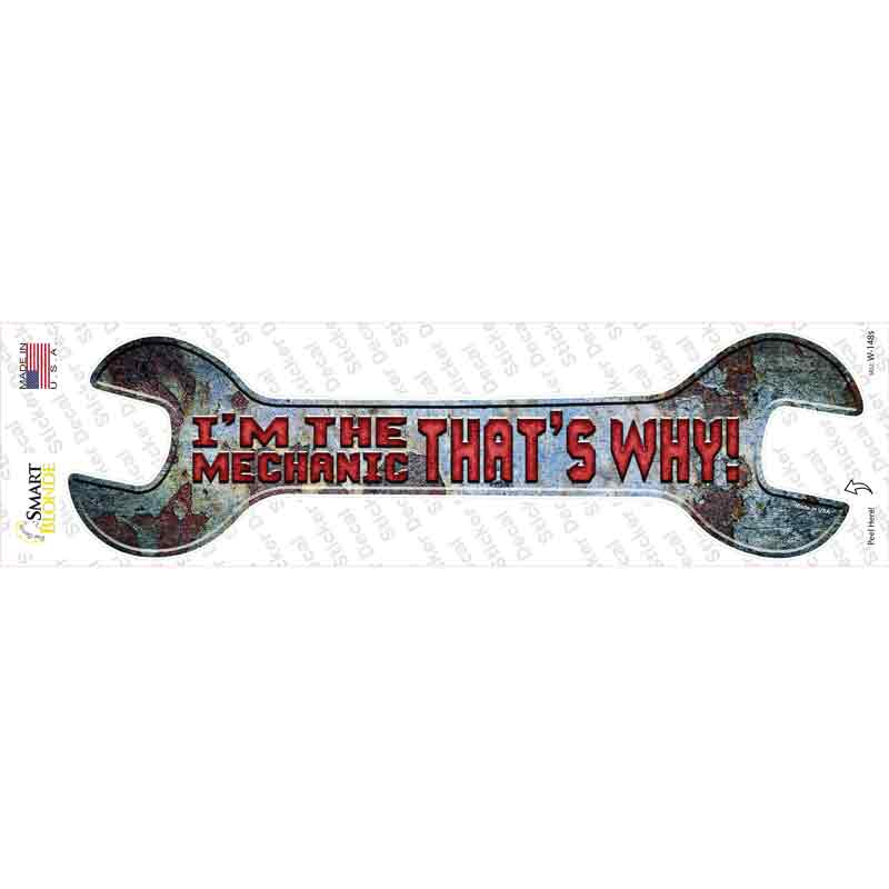 Im The Mechanic Novelty Wrench Sticker Decal